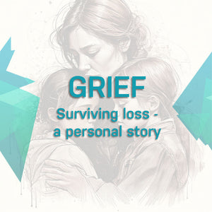 The Day Everything Changed: Grief. Surviving loss - a personal story